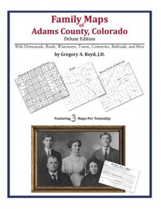 Book Family Maps of Adams County, Colorado Gregory a Boyd J D