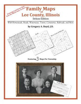 Könyv Family Maps of Lee County, Illinois Gregory a Boyd J D