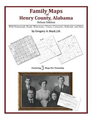 Könyv Family Maps of Henry County, Alabama, Deluxe Edition Gregory a Boyd J D