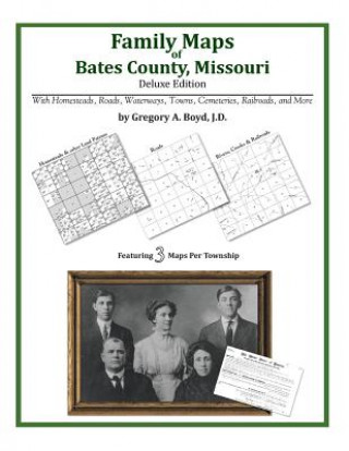 Kniha Family Maps of Bates County, Missouri Gregory a Boyd J D