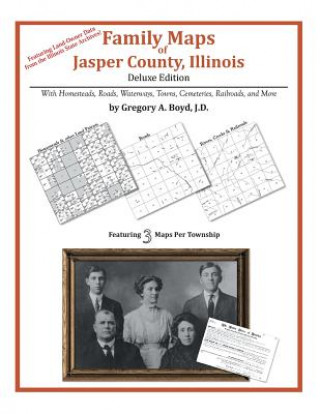 Kniha Family Maps of Jasper County, Illinois Gregory a Boyd J D