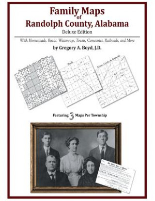 Книга Family Maps of Randolph County, Alabama, Deluxe Edition Gregory a Boyd J D