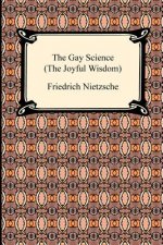 Könyv The Gay Science (the Joyful Wisdom) Friedrich Wilhelm Nietzsche