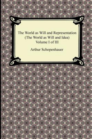 Könyv The World as Will and Representation (the World as Will and Idea), Volume I of III Arthur Schopenhauer