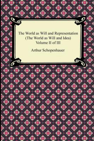 Kniha The World as Will and Representation (the World as Will and Idea), Volume II of III Arthur Schopenhauer