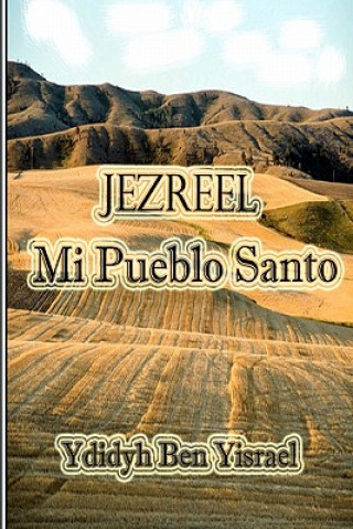 Book Jezreel, Mi Pueblo Santo Ydidyh Ben Yisrael