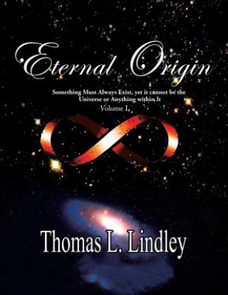 Książka ETERNAL ORIGIN VOLUME ONE Observation, The Way Thomas Lindley Ph D