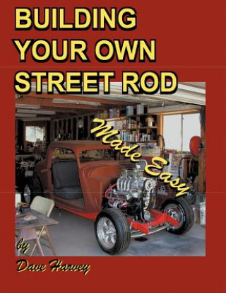 Könyv BUILDING YOUR OWN STREET ROD Made Easy Dave Harvey