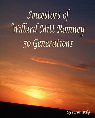 Carte Ancestors Of Willard Mitt Romney: 50 Generations Lorina Bolig