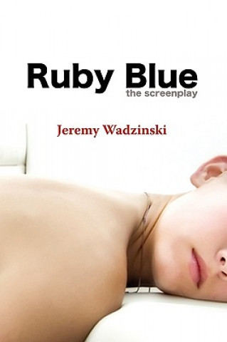 Knjiga Ruby Blue: The Screenplay Jeremy Wadzinski