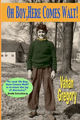 Kniha Oh Boy, Here Comes Walt! Vahan Gregory