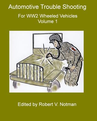 Książka Automotive Trouble Shooting for WW2 Wheeled Vehicles: Volume 1 Robert Notman