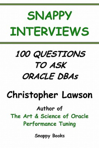 Книга Snappy Interviews: 100 Questions To Ask Oracle Dbas Christopher Lawson
