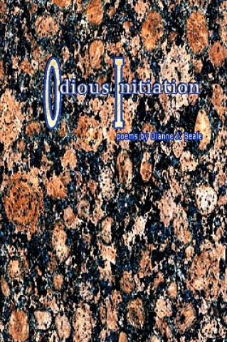 Carte Odious Initiation: Poems By Dianne J. Beale Dianne J Beale