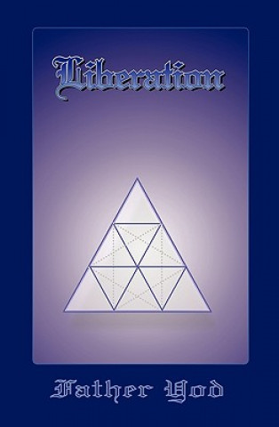 Книга Liberation: The Tetragrammaton, The Ancient And Sacred Name Of God Father Yod