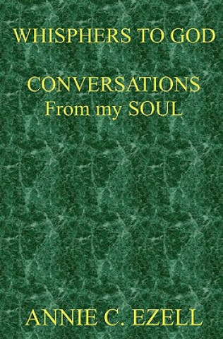 Kniha Whispers To God: Conversations From My Soul Annie C Ezell