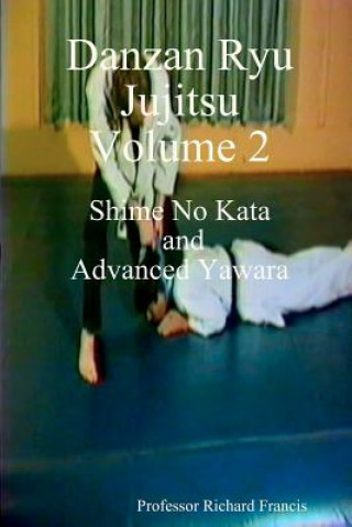 Carte Danzan Ryu Jujitsu: Shime No Kata And Advanced Yawara Professor Richard Francis