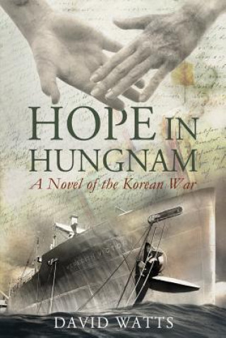 Carte Hope in Hungnam: A Novel of the Korean War David Watts Jr