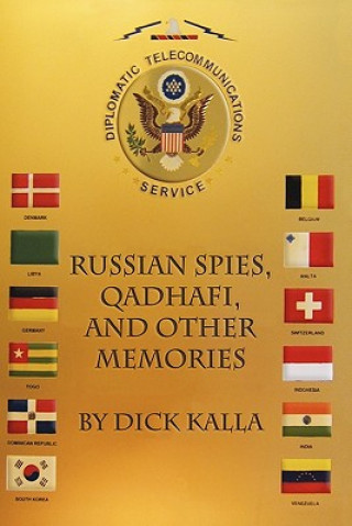 Book Russian Spies, Qadhafi, And Other Memories Dick Kalla