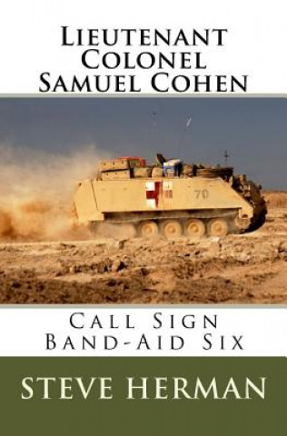 Książka Lieutenant Colonel Samuel Cohen: Call Sign Band-Aid Six Steve Herman