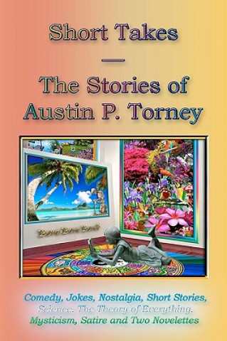 Könyv Short Takes: The Stories Of Austin P. Torney Austin P Torney
