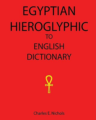 Könyv Egyptian Hieroglyphic To English Dictionary Charles E Nichols
