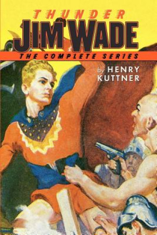 Könyv Thunder Jim Wade: The Complete Series Henry Kuttner