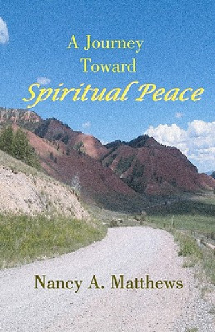 Kniha A Journey Toward Spiritual Peace Nancy A Matthews