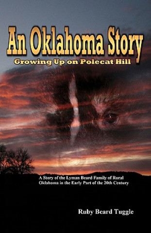 Книга An Oklahoma Story: Growing Up On Polecat Hill Ruby Beard Tuggle