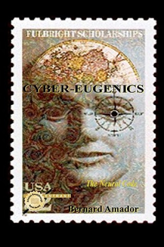 Книга Cyber-Eugenics: The Neural Code Bernard Amador