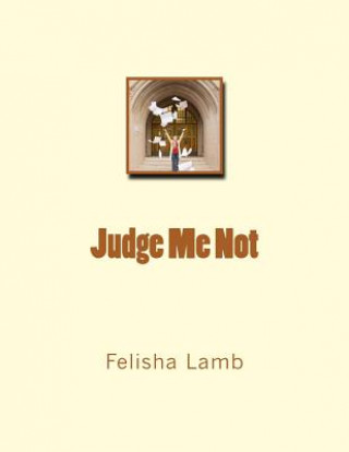 Kniha Judge Me Not Felisha Lamb