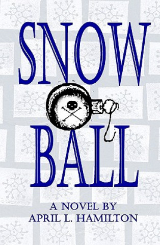 Книга Snow Ball: A Novel By April L. Hamilton April L Hamilton