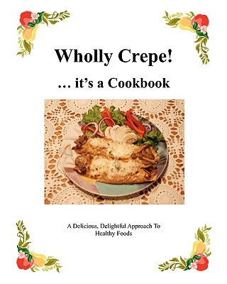 Książka Wholly Crepe!: ...Its A Cookbook Virginia Grant