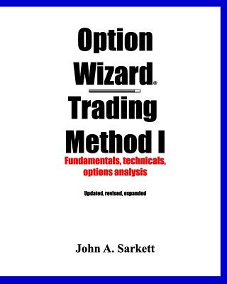 Kniha Option Wizard(r) Trading Method I: Fundamentals, Technicals, Options Analysis John A Sarkett