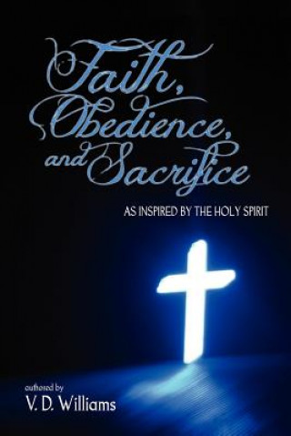 Carte Faith, Obedience, and Sacrifice...as Inspired by the Holy Spirit Vanessa Williams