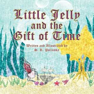 Carte Little Jelly and the Gift of Time S R Polinsky