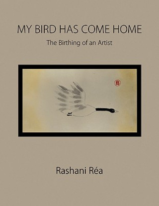 Kniha My Bird Has Come Home Rashani Rea