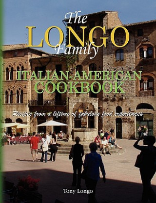 Kniha Longo Family Italian-American Cookbook Tony Longo