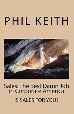 Livre Sales: The Best Damn Job in Corporate America Philip A Keith