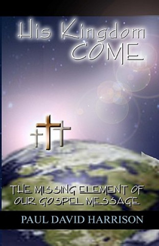 Knjiga His Kingdom Come Paul David Harrison