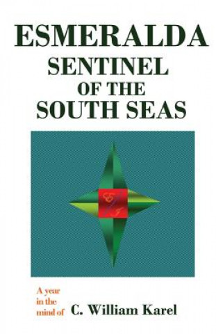 Könyv Esmeralda: Sentinel Of The South Seas C William Karel