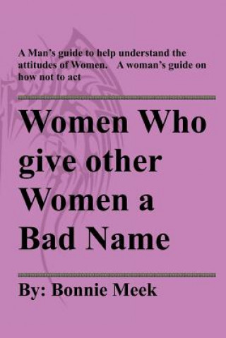 Kniha Women Who Give Other Women A Bad Name Bonnie Meek