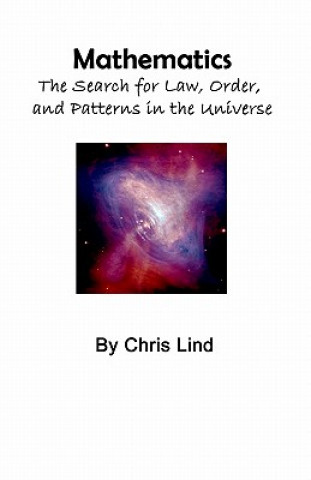 Kniha Mathematics: The Search For Law, Order, And Patterns In The Universe Chris Lind