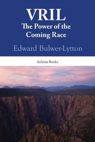 Kniha Vril: The Power Of The Coming Race Edward Bulwer-Lytton