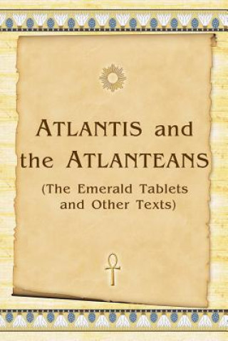 Carte Atlantis And The Atlanteans: (The Emerald Tablets And Other Texts) Vladimir Antonov