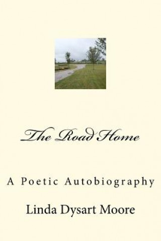 Knjiga The Road Home: A Poetic Autobiography Linda Dysart Moore