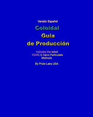 Książka Coloidal Guia De Produccion: Colloidal Production Guide - Spanish Pride Labs Usa