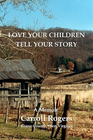 Könyv Love Your Children Tell Your Story Carroll Rogers