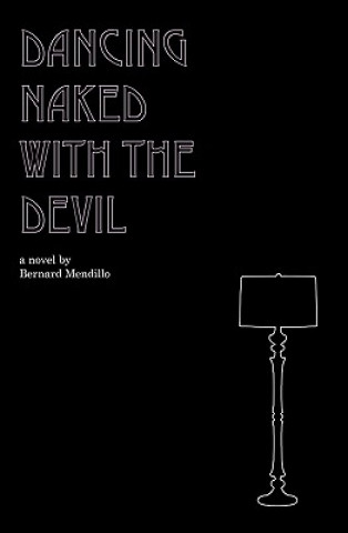 Book Dancing Naked With The Devil Bernard Mendillo