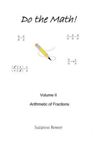Carte Do the Math: Arithmetic of Fractions Suzanne Bower